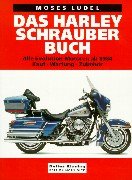 Das Harley-Schrauberbuch: Alle Evolution-Motoren ab '84. Kauf - Wartung - Zubehör