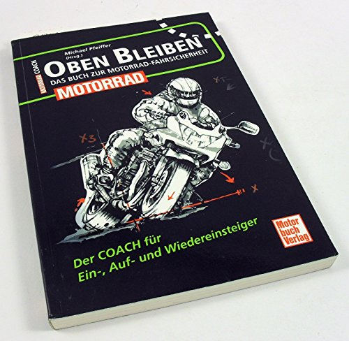 Oben bleiben - Das Buch zur Motorrad-Fahrsicherheit