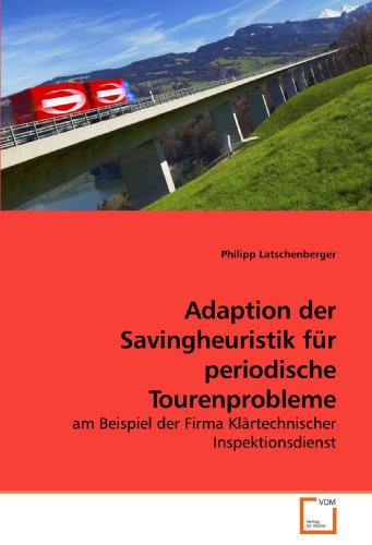 Adaption der Savingheuristik für periodische Tourenprobleme: am Beispiel der Firma Klärtechnischer Inspektionsdienst