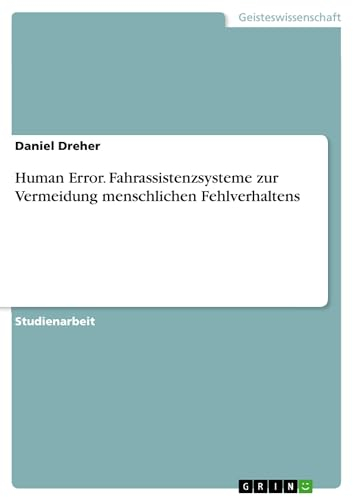 Human Error. Fahrassistenzsysteme zur Vermeidung menschlichen Fehlverhaltens