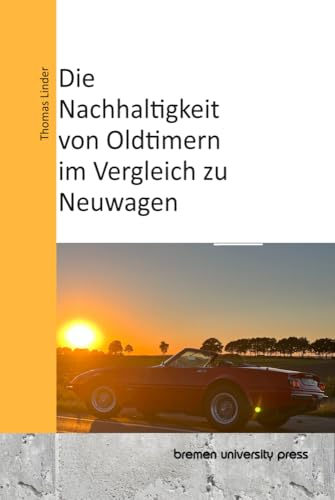 Die Nachhaltigkeit von Oldtimern im Vergleich zu Neuwagen