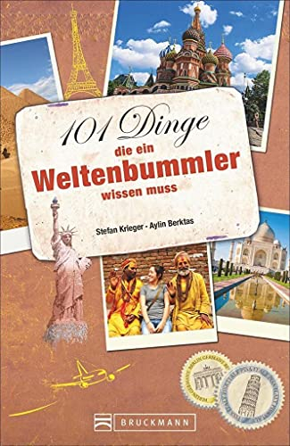 Weltenbummler: 101 Dinge, die ein Weltenbummler wissen muss