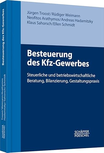 Besteuerung des Kfz-Gewerbes: Steuerliche und betriebswirtschaftliche Beratung, Bilanzierung, Gestaltungspraxis