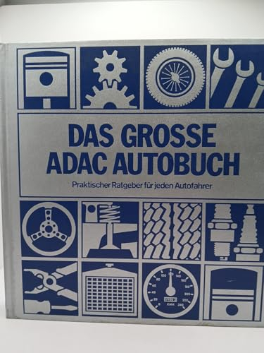 Das große ADAC - Autobuch. Praktischer Ratgeber für jeden Autofahrer