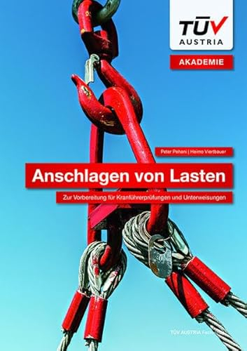Anschlagen von Lasten: Zur Vorbereitung für Kranführerprüfungen und Unterweisungen