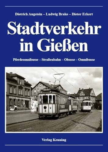 Stadtverkehr in Gießen: Pferdeomnibusse – Straßenbahn – Obusse – Omnibusse