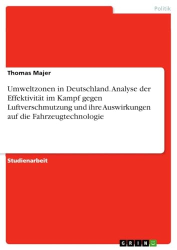 Umweltzonen in Deutschland. Analyse der Effektivität im Kampf gegen Luftverschmutzung