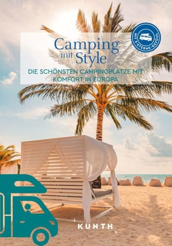 KUNTH Camping mit Style: Die schönsten Campingplätze mit Komfort in Europa
