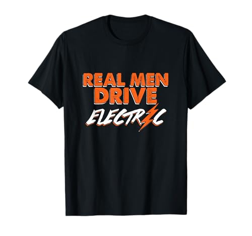 Echte Männer Fahren Elektroautos Hybridautos Auto Geschenk T-Shirt