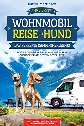 Ihre erste Wohnmobil-Reise mit Hund – Das perfekte Camping-Erlebnis