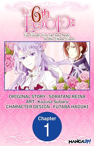 The 6th Loop: I'm Finally Free of Auto Mode in this Otome Game #001