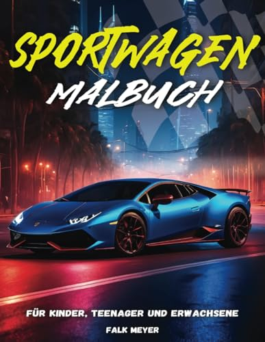 Sportwagen Malbuch für Kinder, Teenager und Erwachsene