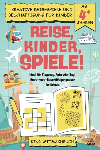 Reise, Kinder, Spiele: Kreative Reisespiele und Beschäftigung für Kinder ab 4 Jahren