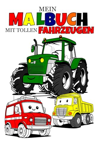 Große Landfahrzeuge zum Ausmalen: Bagger, Traktoren, Lkw und mehr für Kinder ab 3 Jahren