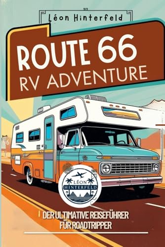 ROUTE 66 RV ADVENTURE Der ultimative Reiseführer für Roadtripper
